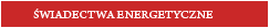 ŚWIADECTWA ENERGETYCZNE